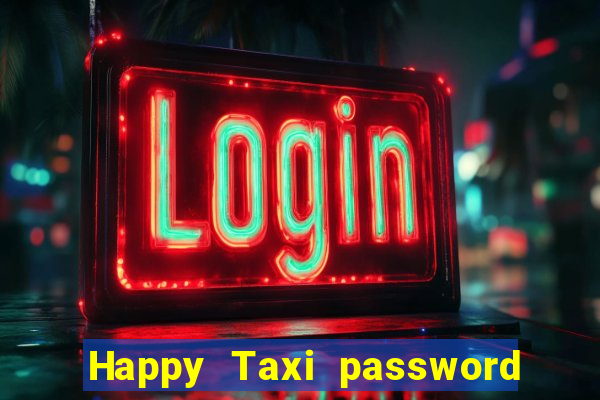 Happy Taxi password road 96 road 96 happy taxi security